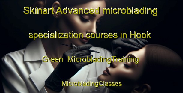 Skinart Advanced microblading specialization courses in Hook Green | #MicrobladingTraining #MicrobladingClasses #SkinartTraining-United Kingdom