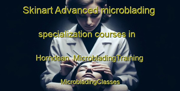 Skinart Advanced microblading specialization courses in Horndean | #MicrobladingTraining #MicrobladingClasses #SkinartTraining-United Kingdom