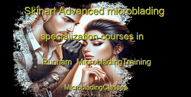 Skinart Advanced microblading specialization courses in Runham | #MicrobladingTraining #MicrobladingClasses #SkinartTraining-United Kingdom