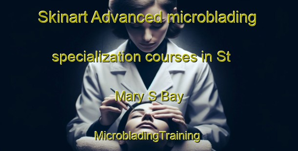 Skinart Advanced microblading specialization courses in St Mary S Bay | #MicrobladingTraining #MicrobladingClasses #SkinartTraining-United Kingdom