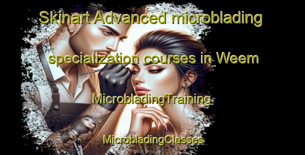 Skinart Advanced microblading specialization courses in Weem | #MicrobladingTraining #MicrobladingClasses #SkinartTraining-United Kingdom