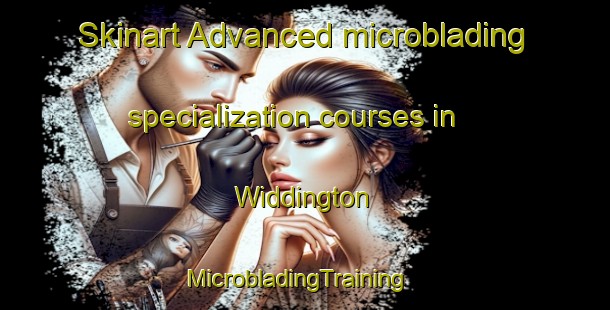 Skinart Advanced microblading specialization courses in Widdington | MicrobladingTraining | MicrobladingClasses | SkinartTraining-United Kingdom