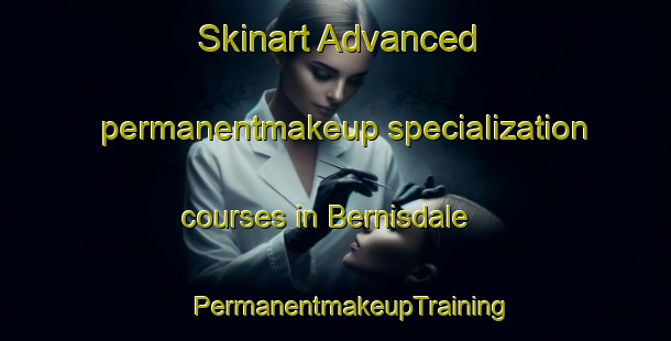 Skinart Advanced permanentmakeup specialization courses in Bernisdale | #PermanentmakeupTraining #PermanentmakeupClasses #SkinartTraining-United Kingdom