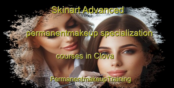 Skinart Advanced permanentmakeup specialization courses in Clova | #PermanentmakeupTraining #PermanentmakeupClasses #SkinartTraining-United Kingdom