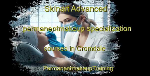 Skinart Advanced permanentmakeup specialization courses in Cromdale | #PermanentmakeupTraining #PermanentmakeupClasses #SkinartTraining-United Kingdom