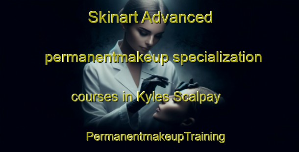 Skinart Advanced permanentmakeup specialization courses in Kyles Scalpay | #PermanentmakeupTraining #PermanentmakeupClasses #SkinartTraining-United Kingdom