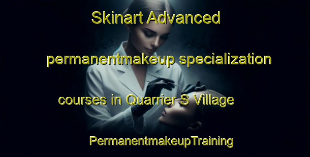 Skinart Advanced permanentmakeup specialization courses in Quarrier S Village | #PermanentmakeupTraining #PermanentmakeupClasses #SkinartTraining-United Kingdom