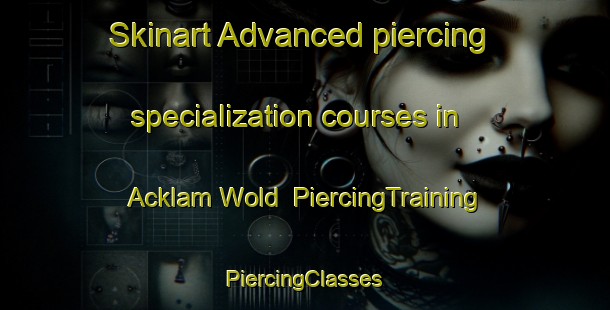 Skinart Advanced piercing specialization courses in Acklam Wold | #PiercingTraining #PiercingClasses #SkinartTraining-United Kingdom