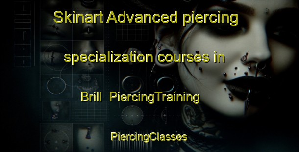 Skinart Advanced piercing specialization courses in Brill | #PiercingTraining #PiercingClasses #SkinartTraining-United Kingdom