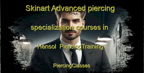 Skinart Advanced piercing specialization courses in Hensol | #PiercingTraining #PiercingClasses #SkinartTraining-United Kingdom