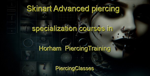 Skinart Advanced piercing specialization courses in Horham | #PiercingTraining #PiercingClasses #SkinartTraining-United Kingdom