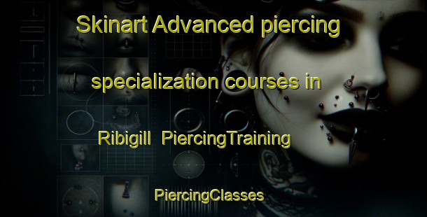 Skinart Advanced piercing specialization courses in Ribigill | PiercingTraining | PiercingClasses | SkinartTraining-United Kingdom