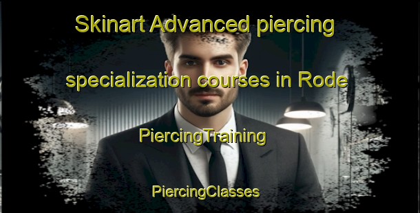 Skinart Advanced piercing specialization courses in Rode | PiercingTraining | PiercingClasses | SkinartTraining-United Kingdom