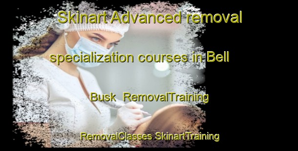 Skinart Advanced removal specialization courses in Bell Busk | #RemovalTraining #RemovalClasses #SkinartTraining-United Kingdom