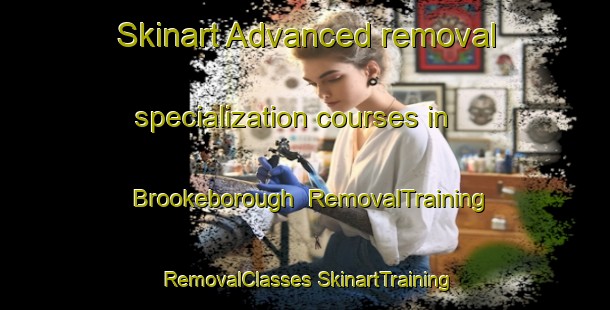 Skinart Advanced removal specialization courses in Brookeborough | #RemovalTraining #RemovalClasses #SkinartTraining-United Kingdom