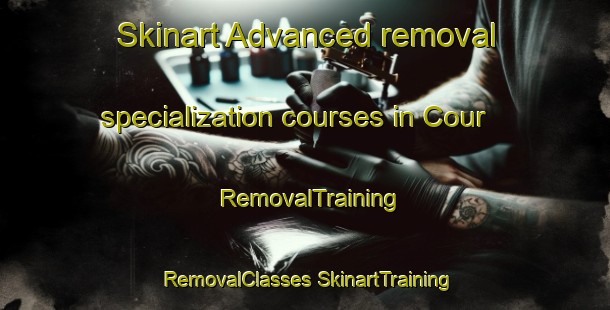 Skinart Advanced removal specialization courses in Cour | #RemovalTraining #RemovalClasses #SkinartTraining-United Kingdom