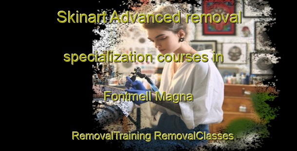 Skinart Advanced removal specialization courses in Fontmell Magna | #RemovalTraining #RemovalClasses #SkinartTraining-United Kingdom