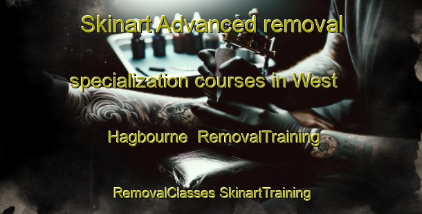 Skinart Advanced removal specialization courses in West Hagbourne | #RemovalTraining #RemovalClasses #SkinartTraining-United Kingdom