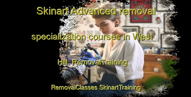 Skinart Advanced removal specialization courses in West Hill | #RemovalTraining #RemovalClasses #SkinartTraining-United Kingdom