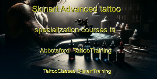 Skinart Advanced tattoo specialization courses in Abbotsford | #TattooTraining #TattooClasses #SkinartTraining-United Kingdom