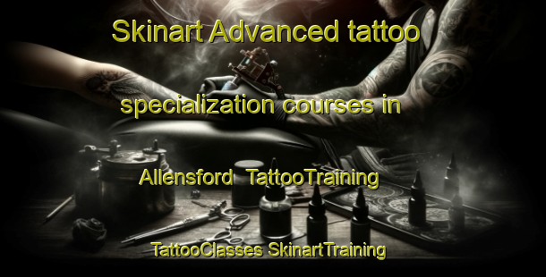 Skinart Advanced tattoo specialization courses in Allensford | #TattooTraining #TattooClasses #SkinartTraining-United Kingdom