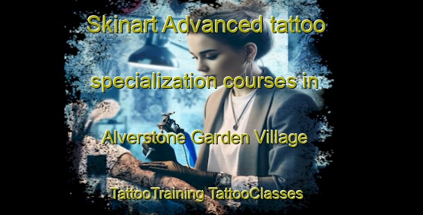 Skinart Advanced tattoo specialization courses in Alverstone Garden Village | #TattooTraining #TattooClasses #SkinartTraining-United Kingdom