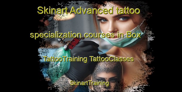 Skinart Advanced tattoo specialization courses in Box | #TattooTraining #TattooClasses #SkinartTraining-United Kingdom