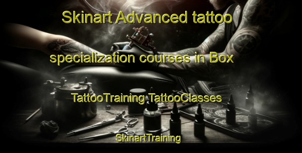 Skinart Advanced tattoo specialization courses in Box | #TattooTraining #TattooClasses #SkinartTraining-United Kingdom