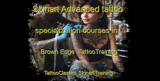 Skinart Advanced tattoo specialization courses in Brown Edge | #TattooTraining #TattooClasses #SkinartTraining-United Kingdom