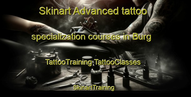 Skinart Advanced tattoo specialization courses in Burg | #TattooTraining #TattooClasses #SkinartTraining-United Kingdom