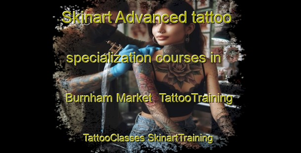 Skinart Advanced tattoo specialization courses in Burnham Market | #TattooTraining #TattooClasses #SkinartTraining-United Kingdom