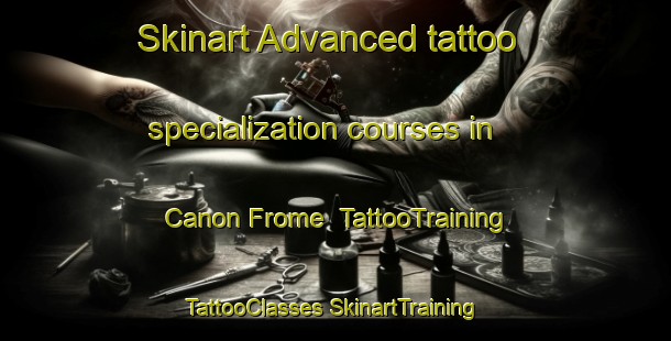 Skinart Advanced tattoo specialization courses in Canon Frome | #TattooTraining #TattooClasses #SkinartTraining-United Kingdom