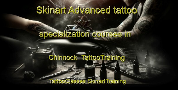 Skinart Advanced tattoo specialization courses in Chinnock | #TattooTraining #TattooClasses #SkinartTraining-United Kingdom