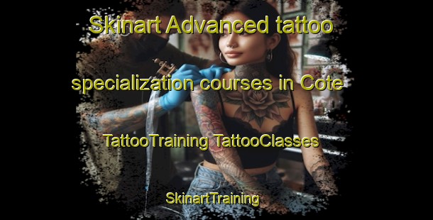 Skinart Advanced tattoo specialization courses in Cote | #TattooTraining #TattooClasses #SkinartTraining-United Kingdom