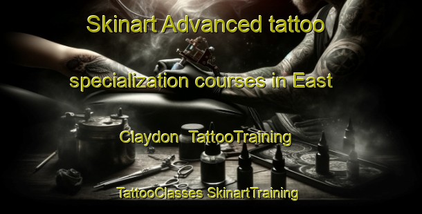 Skinart Advanced tattoo specialization courses in East Claydon | #TattooTraining #TattooClasses #SkinartTraining-United Kingdom