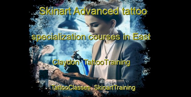 Skinart Advanced tattoo specialization courses in East Claydon | TattooTraining | TattooClasses | SkinartTraining-United Kingdom
