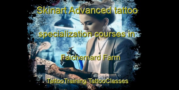 Skinart Advanced tattoo specialization courses in Faichemard Farm | #TattooTraining #TattooClasses #SkinartTraining-United Kingdom