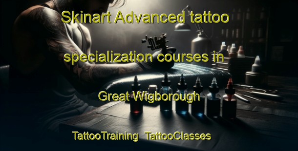 Skinart Advanced tattoo specialization courses in Great Wigborough | TattooTraining | TattooClasses | SkinartTraining-United Kingdom
