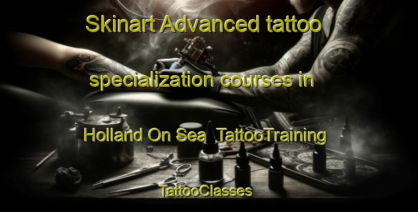 Skinart Advanced tattoo specialization courses in Holland On Sea | TattooTraining | TattooClasses | SkinartTraining-United Kingdom
