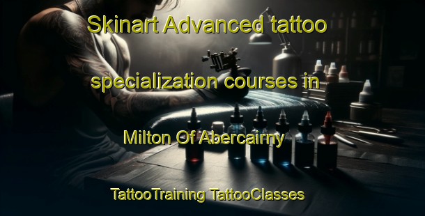 Skinart Advanced tattoo specialization courses in Milton Of Abercairny | #TattooTraining #TattooClasses #SkinartTraining-United Kingdom