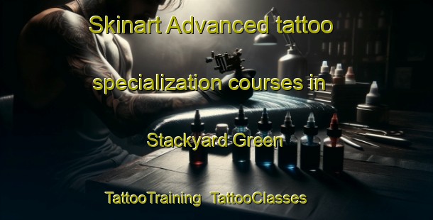 Skinart Advanced tattoo specialization courses in Stackyard Green | TattooTraining | TattooClasses | SkinartTraining-United Kingdom