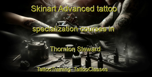 Skinart Advanced tattoo specialization courses in Thornton Steward | TattooTraining | TattooClasses | SkinartTraining-United Kingdom