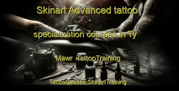 Skinart Advanced tattoo specialization courses in Ty Mawr | #TattooTraining #TattooClasses #SkinartTraining-United Kingdom