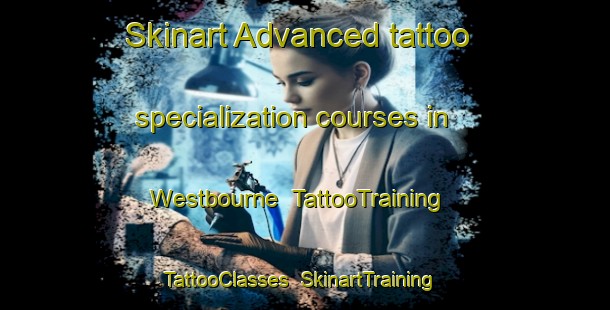 Skinart Advanced tattoo specialization courses in Westbourne | TattooTraining | TattooClasses | SkinartTraining-United Kingdom