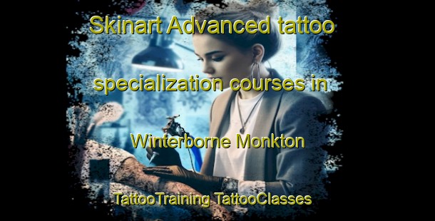 Skinart Advanced tattoo specialization courses in Winterborne Monkton | #TattooTraining #TattooClasses #SkinartTraining-United Kingdom