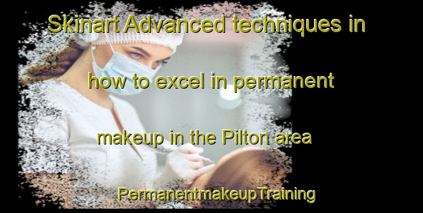 Skinart Advanced techniques in how to excel in permanent makeup in the Pilton area | PermanentmakeupTraining | PermanentmakeupClasses | SkinartTraining-United Kingdom