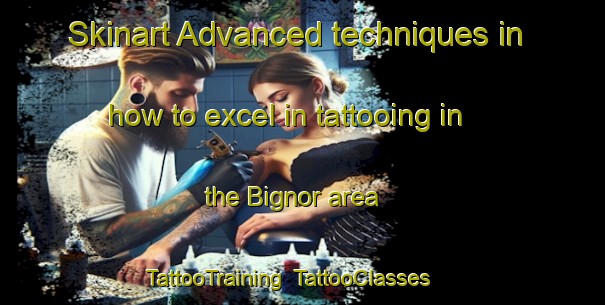 Skinart Advanced techniques in how to excel in tattooing in the Bignor area | TattooTraining | TattooClasses | SkinartTraining-United Kingdom