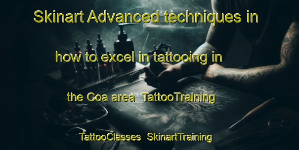 Skinart Advanced techniques in how to excel in tattooing in the Coa area | TattooTraining | TattooClasses | SkinartTraining-United Kingdom