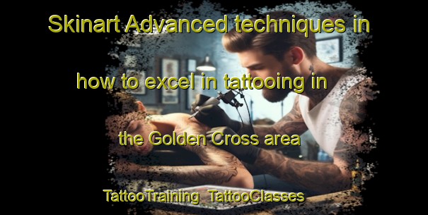 Skinart Advanced techniques in how to excel in tattooing in the Golden Cross area | TattooTraining | TattooClasses | SkinartTraining-United Kingdom