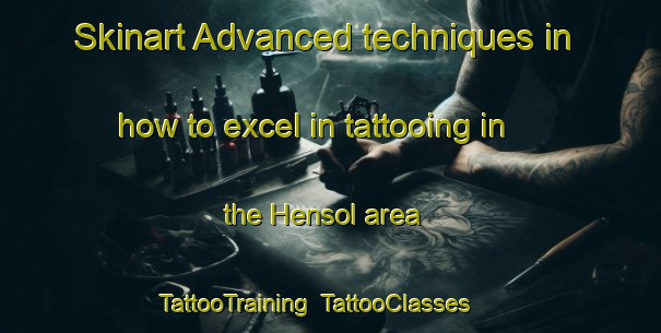 Skinart Advanced techniques in how to excel in tattooing in the Hensol area | TattooTraining | TattooClasses | SkinartTraining-United Kingdom